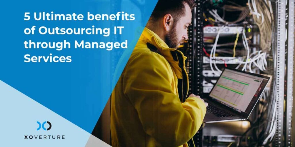 5 Ultimate Benefits Of Outsourcing IT Through Managed Services