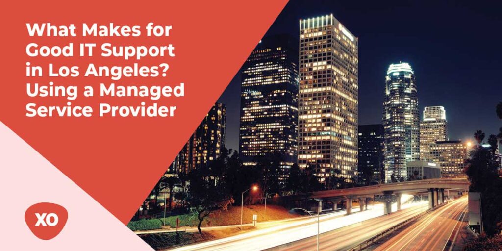 What-Makes-for-Good-IT-Support-in-Los-Angeles-Using-a-Managed-Service-Provider