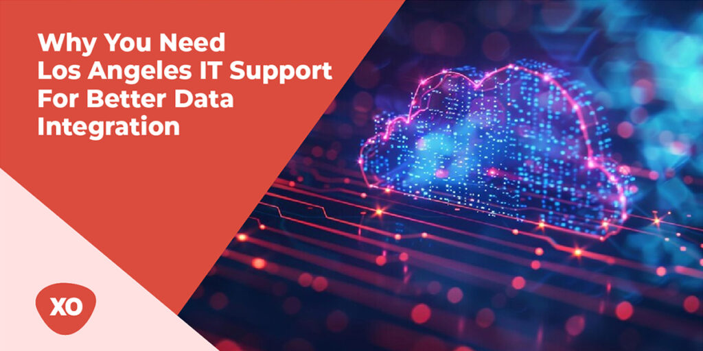 Why You Need Los Angeles IT Support for Better Data Integration