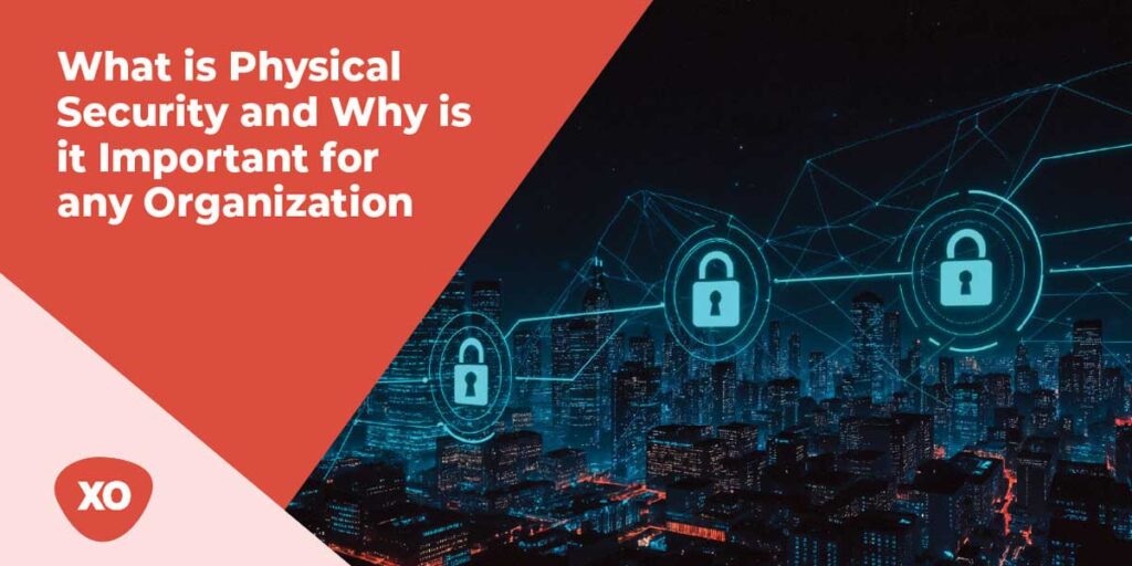 What-is-Physical-Security-and-Why-is-it-Important-for-any-Organization