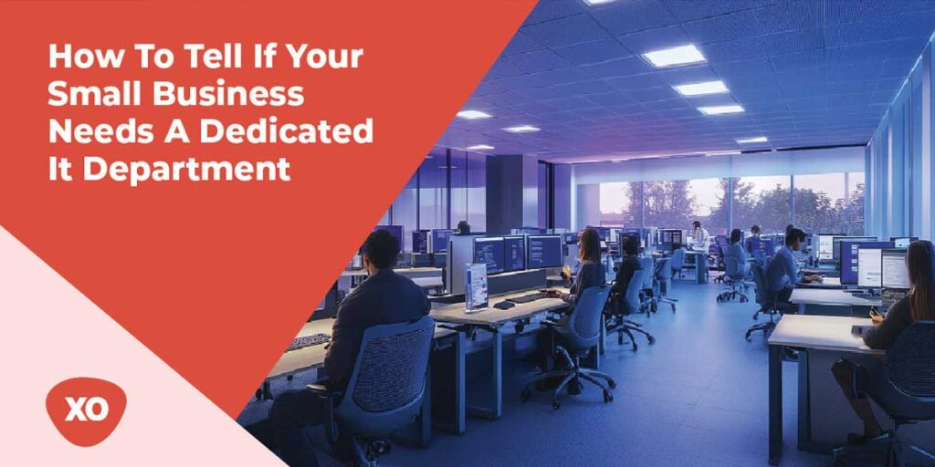 How to Tell If Your Small Business Needs a Dedicated IT Department