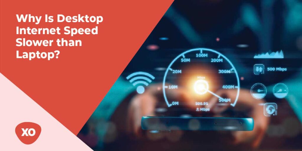 Why-Is-Desktop-Internet-Speed-Slower-Than-Laptop