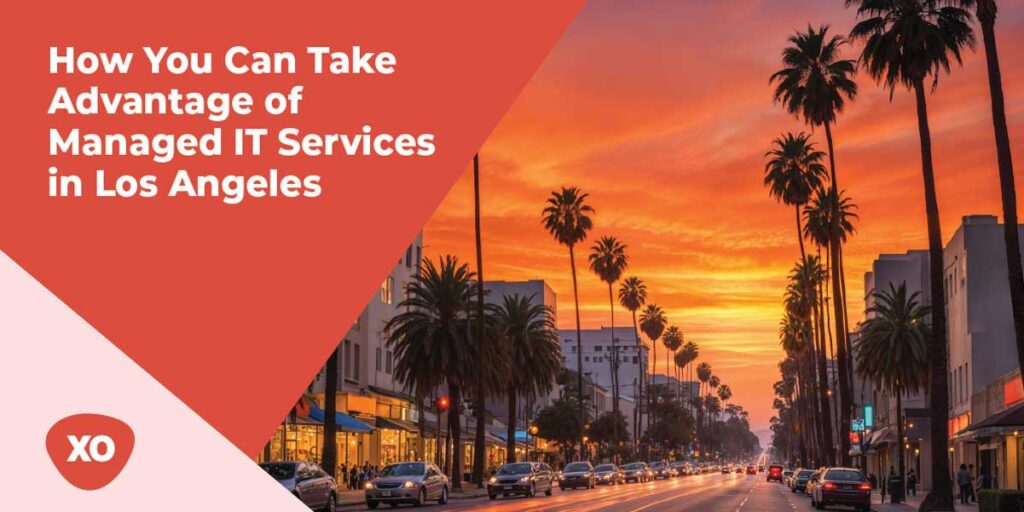 How You Can Take Advantage of Managed IT Services in Los Angeles