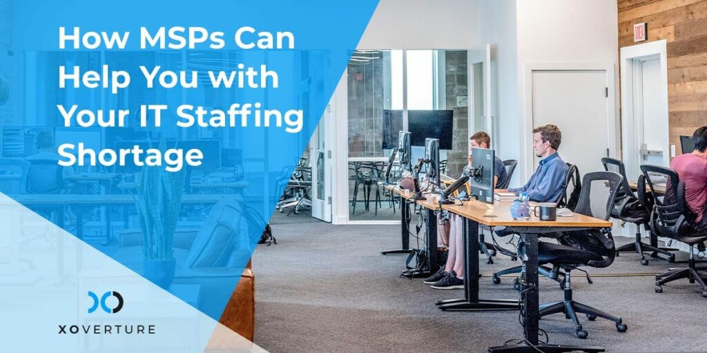 How MSPs Can Help You With Your IT Staffing Shortage