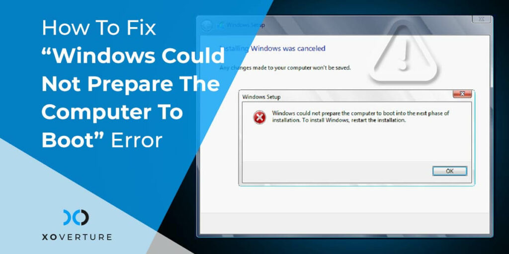 Fix : Windows Could Not Prepare The Computer To Boot Error- XO