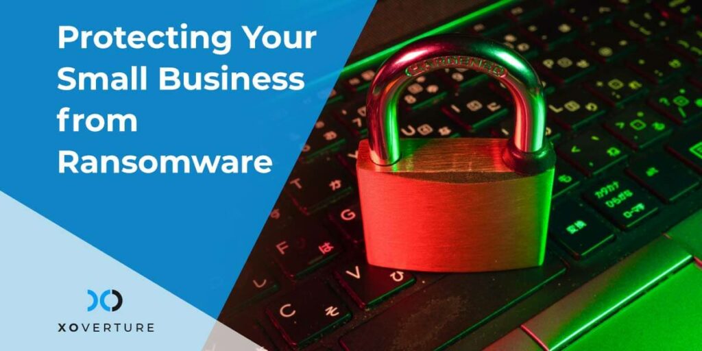 Protecting Your Small Business from Ransomware