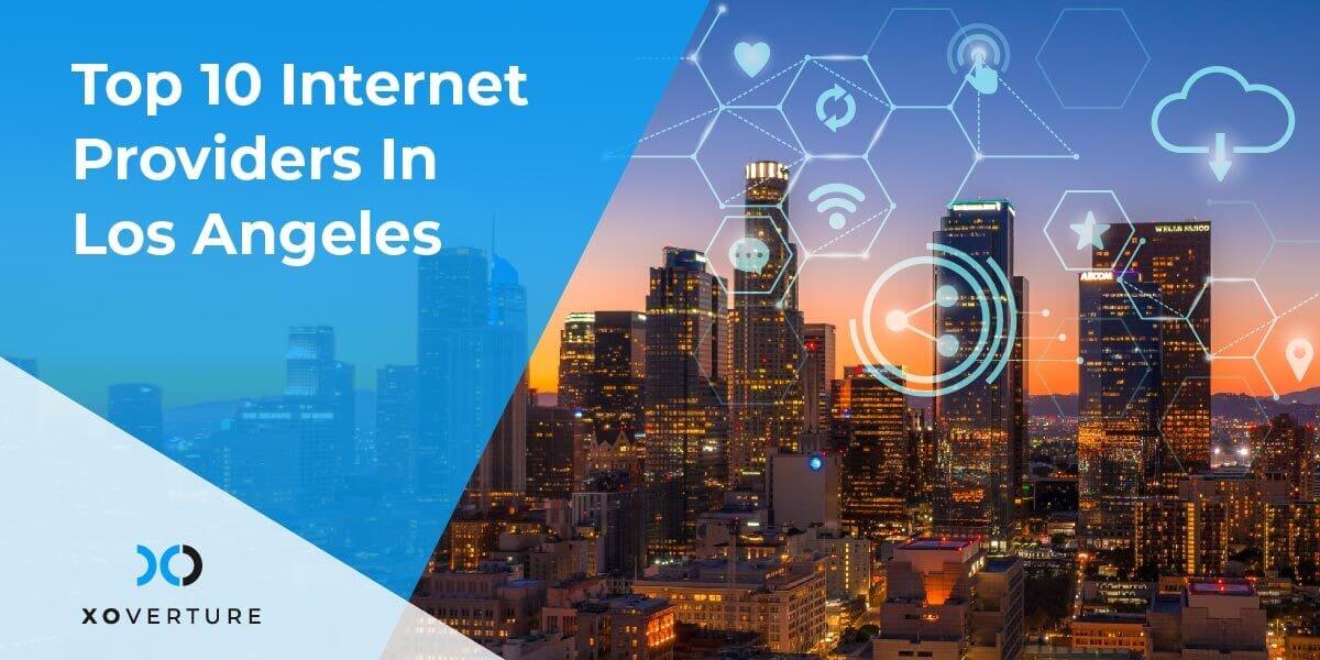Top 10 Best Internet Providers In Los Angeles - XO