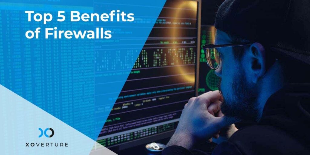 Top 5 Benefits of Firewalls