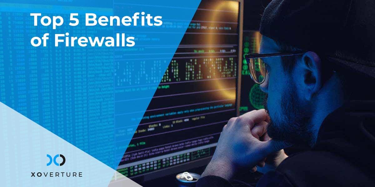 Top 5 Benefits of Firewalls - XO