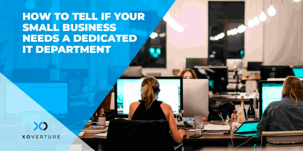 Small Business Needs a Dedicated IT Department
