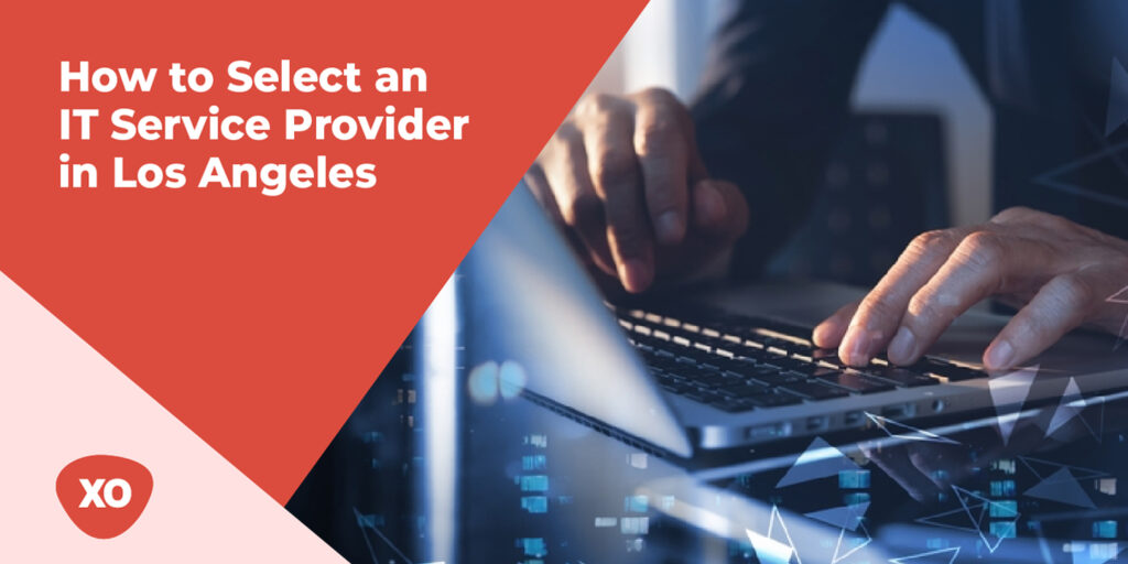 How to Select an IT Service Provider in Los Angeles