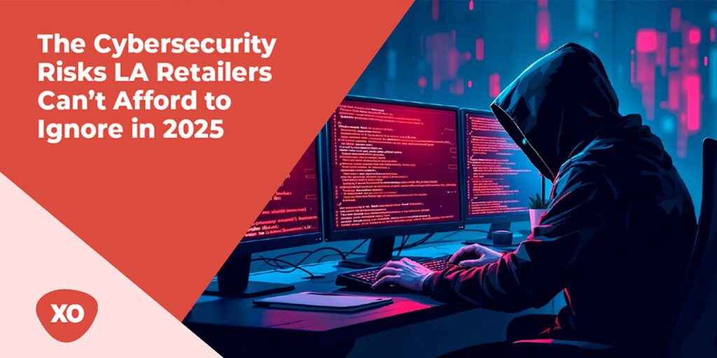 The Cybersecurity Risks LA Retailers Can’t Afford to Ignore in 2025 