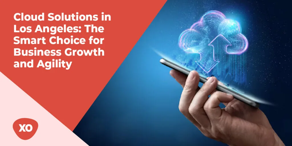Cloud Solutions in Los Angeles: The Smart Choice for Business Growth and Agility 